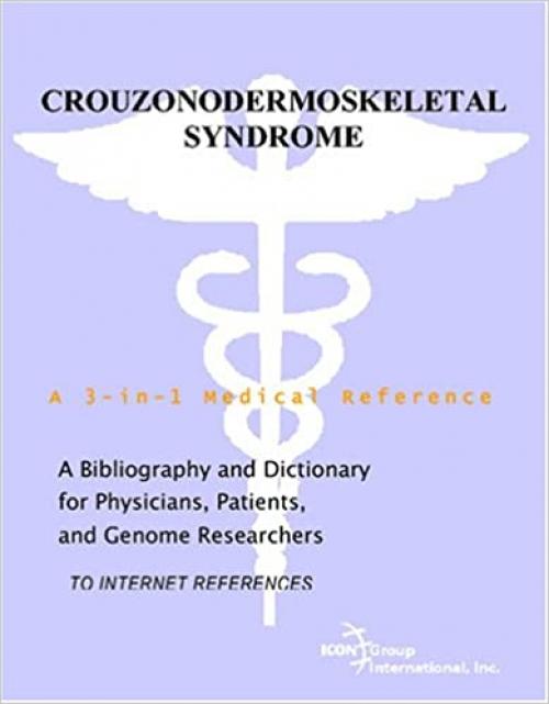  Crouzonodermoskeletal Syndrome - A Bibliography and Dictionary for Physicians, Patients, and Genome Researchers 