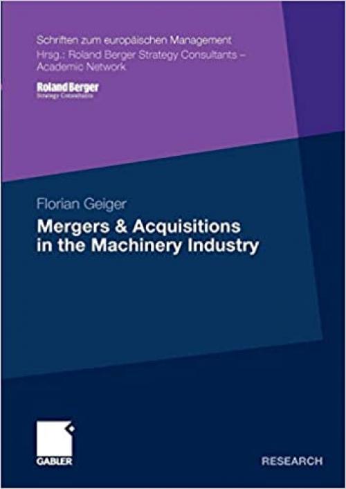  Mergers & Acquisitions in the Machinery Industry (Schriften zum europäischen Management) 