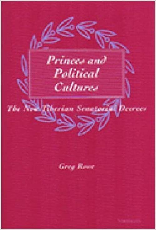  Princes and Political Cultures: The New Tiberian Senatorial Decrees 