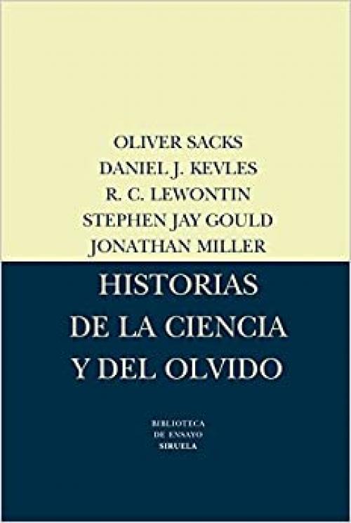  Historias de la ciencia y del olvido (Biblioteca de Ensayo / Serie mayor) (Spanish Edition) 