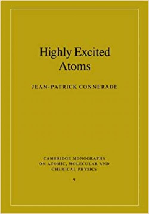  Highly Excited Atoms (Cambridge Monographs on Atomic, Molecular and Chemical Physics) 