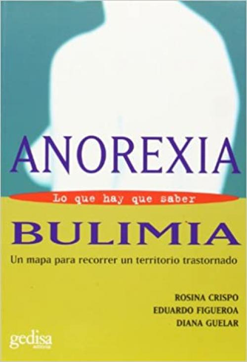  Anorexia y bulimia. Lo que hay que saber (Divulgacion y Autoayuda) (Spanish Edition) 