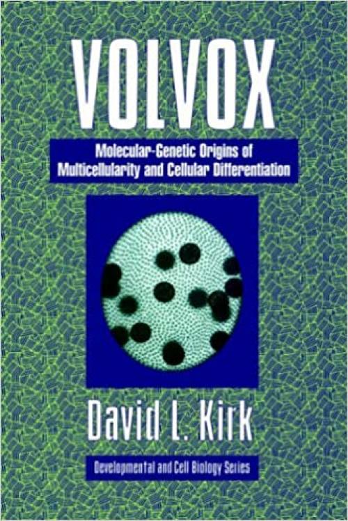  Volvox: Molecular Genetic Origins: A Search for the Molecular and Genetic Origins of Multicellularity and Cellular Differentiation (Developmental and Cell Biology Series) 