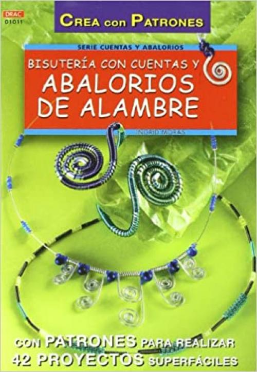  Serie Abalorios nº 11. BISUTERÍA CON CUENTAS Y ABALORIOS DE ALAMBRE (Spanish Edition) 