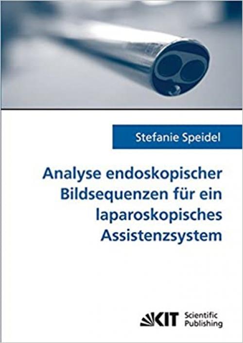  Analyse endoskopischer Bildsequenzen für ein laparoskopisches Assistenzsystem (German Edition) 