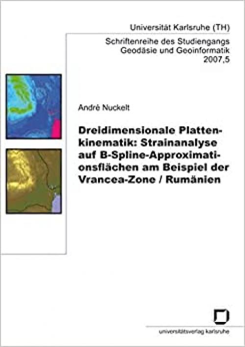  Dreidimensionale Plattenkinematik: Strainanaylse auf B-Spline-Approximationsflachen am Beispiel der Vrancea-Zone / Rumanien (German Edition) 