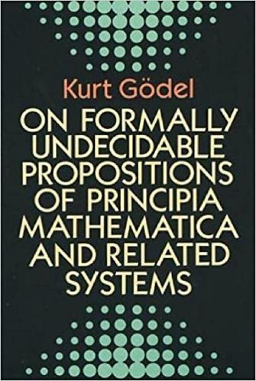  On Formally Undecidable Propositions of Principia Mathematica and Related Systems 