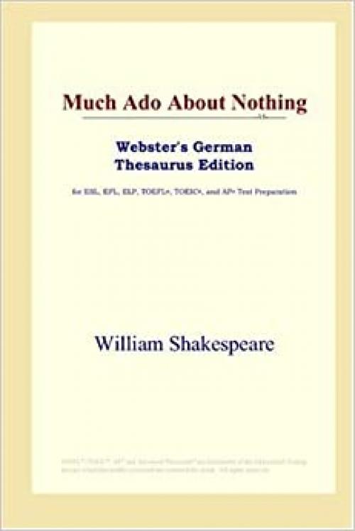  Much Ado About Nothing (Webster's German Thesaurus Edition) 