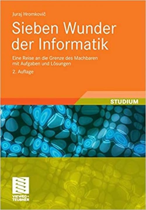  Sieben Wunder der Informatik: Eine Reise an die Grenze des Machbaren mit Aufgaben und Lösungen (German Edition) 