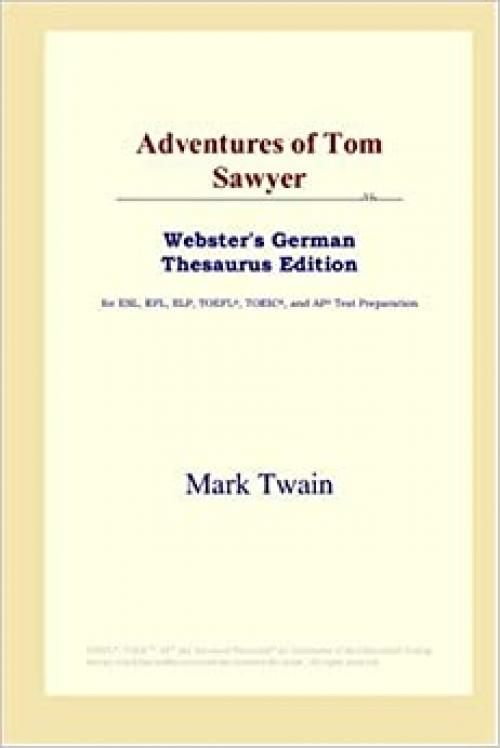  Adventures of Tom Sawyer (Webster's German Thesaurus Edition) 