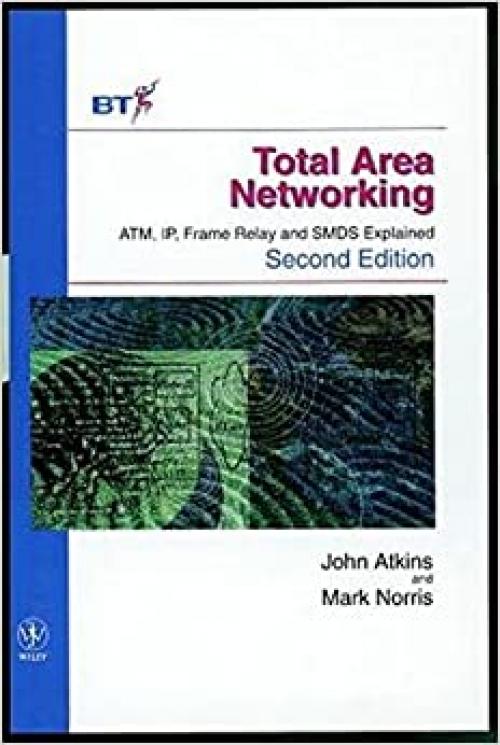  Total Area Networking: Atm, Ip, Frame Relay and Smds Explained 