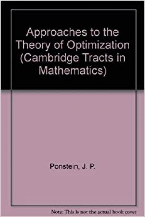  Approaches to the Theory of Optimization (Cambridge Tracts in Mathematics) 