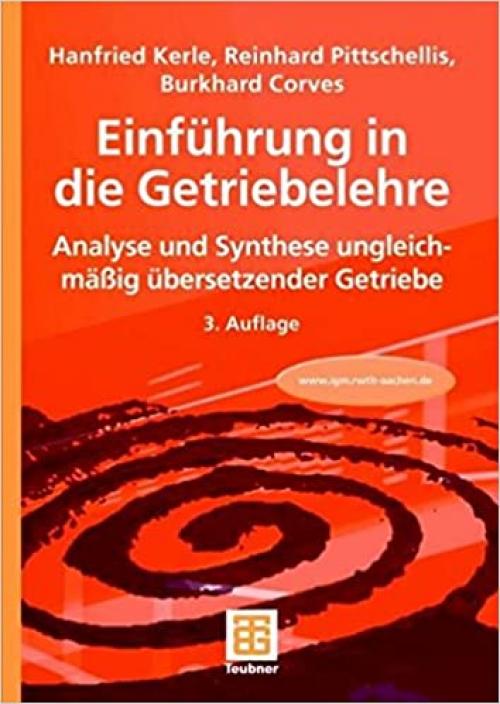  Einführung in die Getriebelehre: Analyse und Synthese ungleichmäßig übersetzender Getriebe (German Edition) 