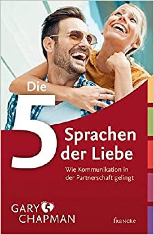  Die fünf Sprachen der Liebe - Wie Kommunikation in der Partnerschaft gelingt 