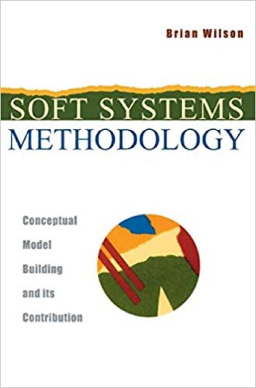  Soft Systems Methodology: Conceptual Model Building and Its Contribution 