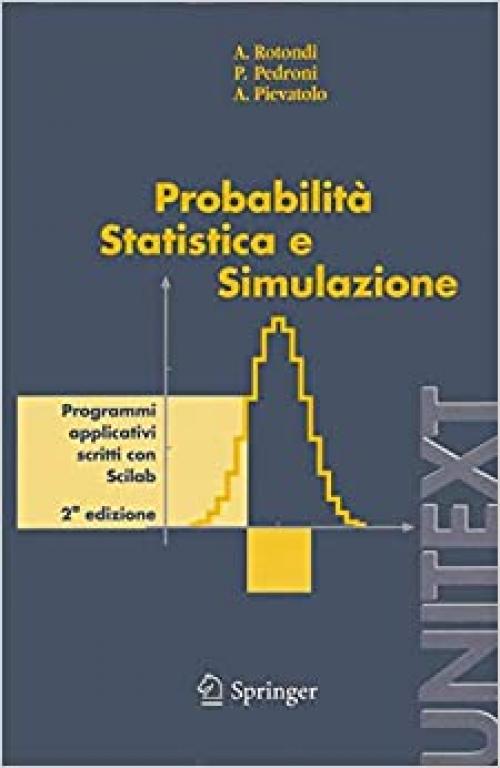  Probabilità Statistica e Simulazione: Programmi applicativi scritti con Scilab (UNITEXT / Collana di Statistica e Probabilità Applicata) (Italian Edition) 