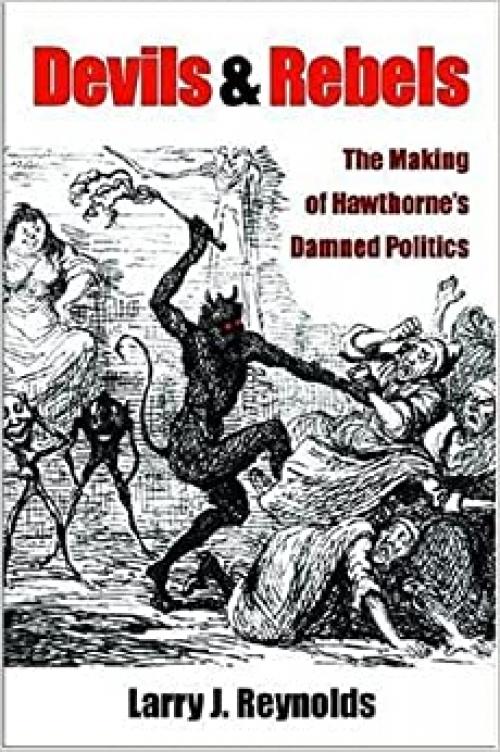  Devils and Rebels: The Making of Hawthorne's Damned Politics 