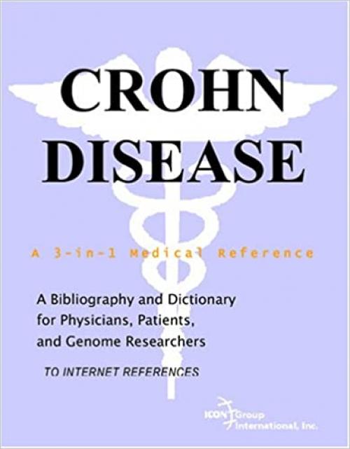  Crohn Disease - A Bibliography and Dictionary for Physicians, Patients, and Genome Researchers 