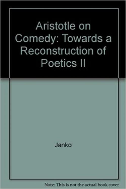  Aristotle on Comedy: Towards a Reconstruction of Poetics II 