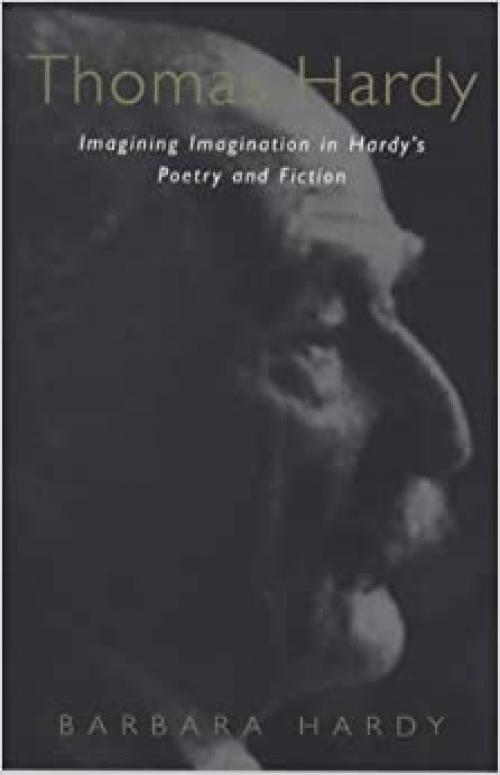  Thomas Hardy: Imagining Imagination Hardy's Poetry and Fiction 