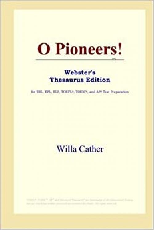  O Pioneers! (Webster's Thesaurus Edition) 