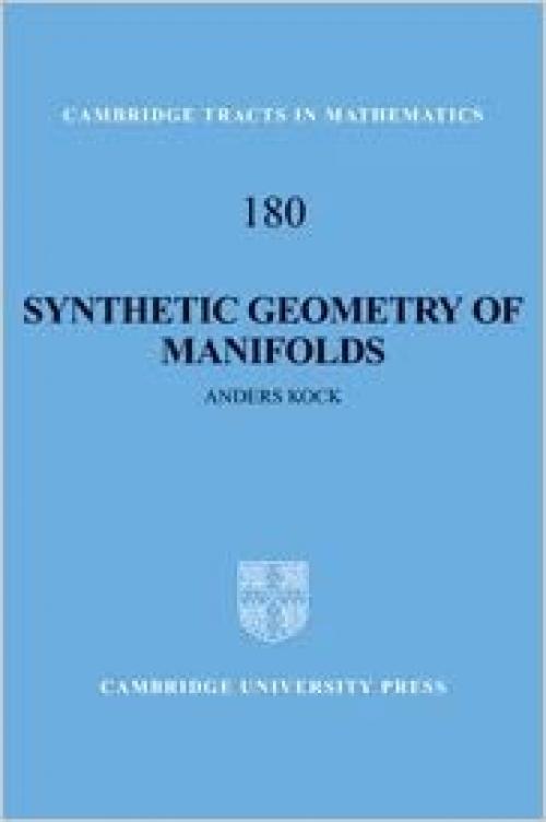  Synthetic Geometry of Manifolds (Cambridge Tracts in Mathematics, Vol. 180) (Cambridge Tracts in Mathematics (Series Number 180)) 