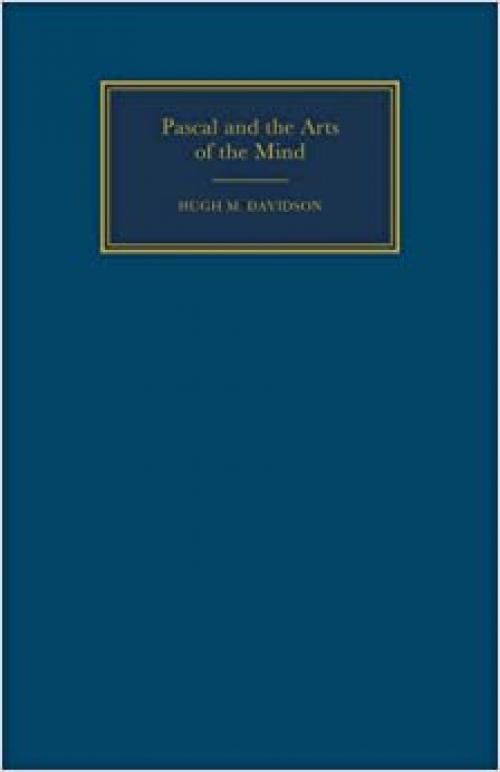  Pascal and Arts of the Mind (Cambridge Studies in French) 