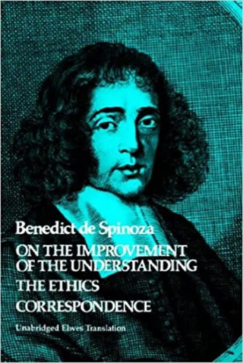  On the Improvement of the Understanding / The Ethics / Correspondence 