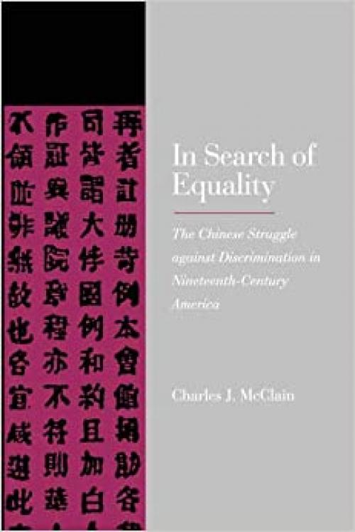  In Search of Equality: The Chinese Struggle against Discrimination in Nineteenth-Century America 