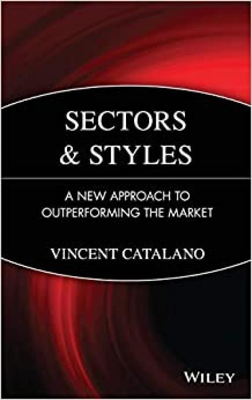  Sectors and Styles: A New Approach to Outperforming the Market 