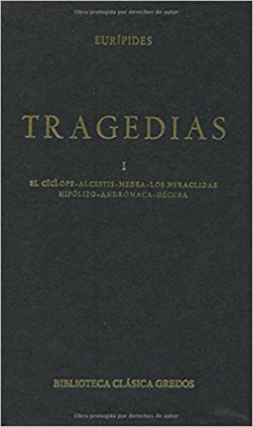  Tragedias (euripides) vol. 1: El cíclope. Alcestis. Medea. Los heraclidas. Hipólito. Andrómaca. Hécuba (B. CLÁSICA GREDOS) (Spanish Edition) 