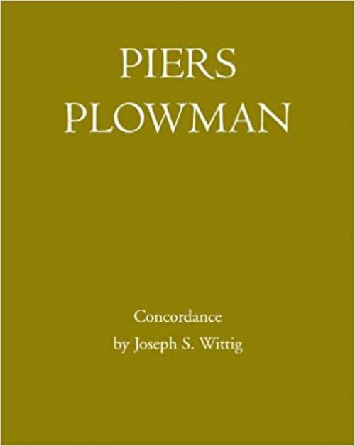  Will's Visions of Piers Plowman, Do-Well, Do-Better, and Do-Best: Piers Plowman: Concordance 