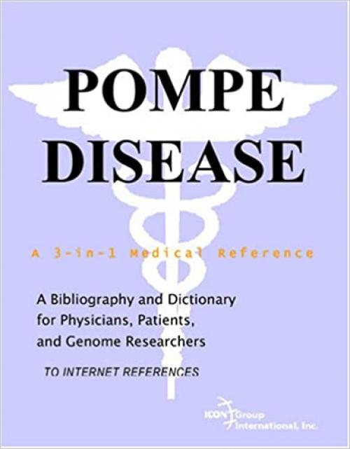  Pompe Disease - A Bibliography and Dictionary for Physicians, Patients, and Genome Researchers 