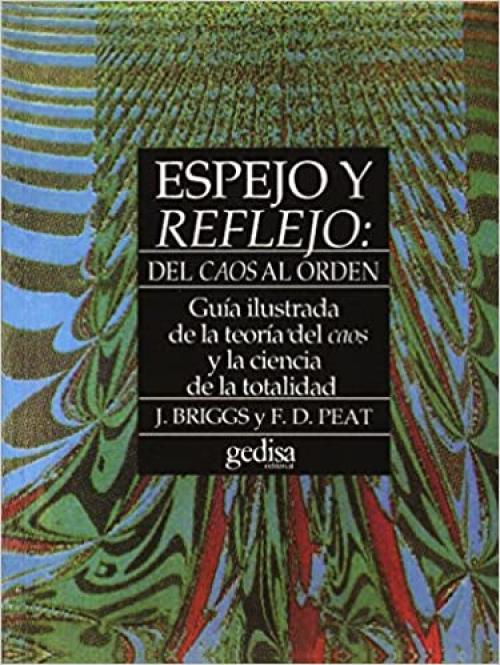  Espejo y reflejo: Del caos al orden. Guía ilustrada de la teoría del caos y de la ciencia de la totalidad (Extensión Científica) (Spanish Edition) 