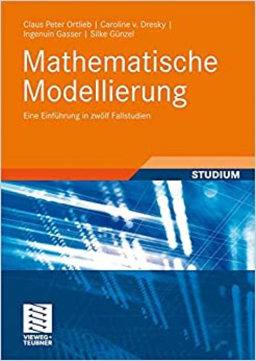  Mathematische Modellierung: Eine Einführung in zwölf Fallstudien (German Edition) 