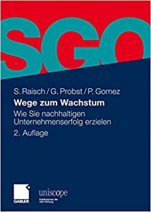  Wege zum Wachstum: Wie Sie nachhaltigen Unternehmenserfolg erzielen (uniscope. Publikationen der SGO Stiftung) (German Edition) 