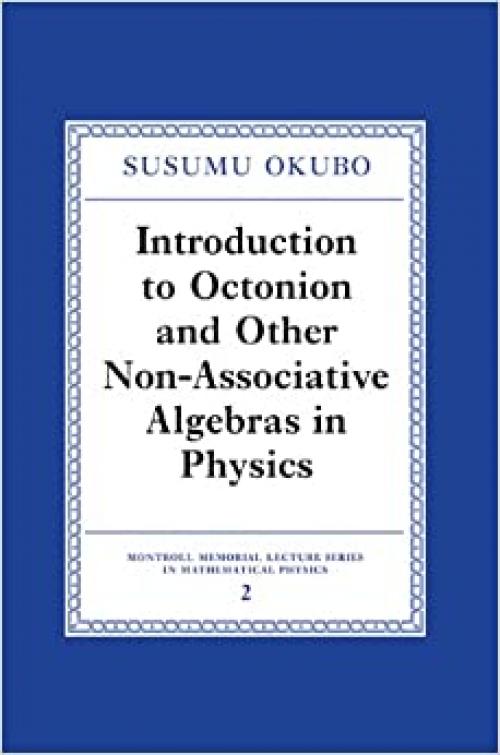  Intro Octonion & Non-Assoc Algebras (Montroll Memorial Lecture Series in Mathematical Physics) 