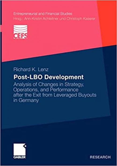  Post-LBO development: Analysis of Changes in Strategy, Operations, and Performance after the Exit from Leveraged Buyouts in Germany (Entrepreneurial and Financial Studies) 