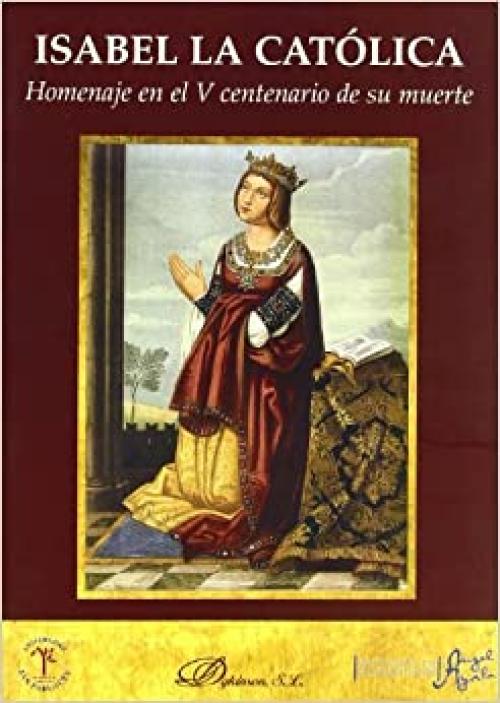  Isabel la Católica. Homenaje en el V centenario de su muerte (Spanish Edition) 