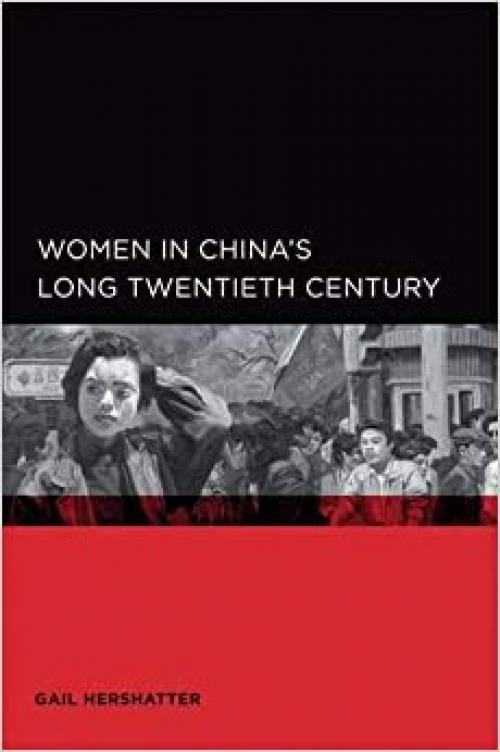  Women in China's Long Twentieth Century (Global, Area, and International Archive) 