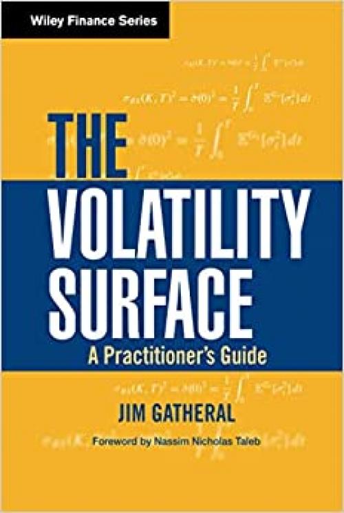  The Volatility Surface: A Practitioner's Guide 