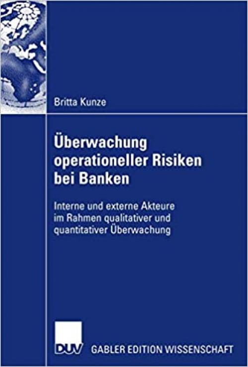  Überwachung operationeller Risiken bei Banken: Interne und externe Akteure im Rahmen qualitativer und quantitativer Überwachung (German Edition) 