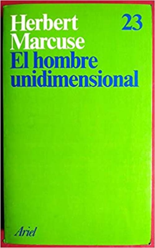  Hombre Unidimensional, El [Perfect Paperback] by herbert_marcuse_and (Spanish Edition) 