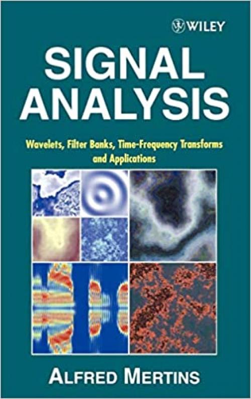  Signal Analysis: Wavelets, Filter Banks, Time-Frequency Transforms and Applications 