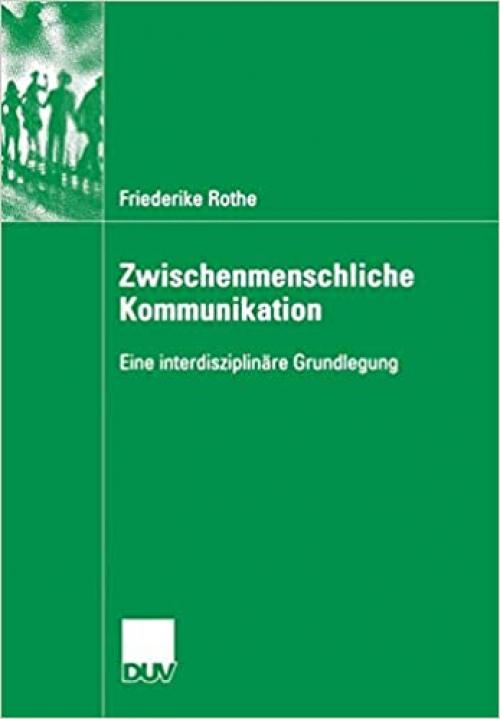  Zwischenmenschliche Kommunikation: Eine interdisziplinäre Grundlegung (German Edition) 