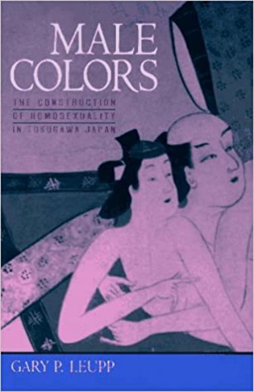  Male Colors: The Construction of Homosexuality in Tokugawa Japan 