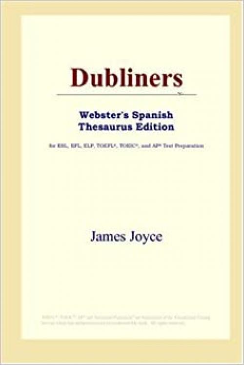  Dubliners (Webster's Spanish Thesaurus Edition) 