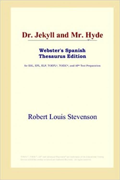  Dr. Jekyll and Mr. Hyde (Webster's Spanish Thesaurus Edition) 