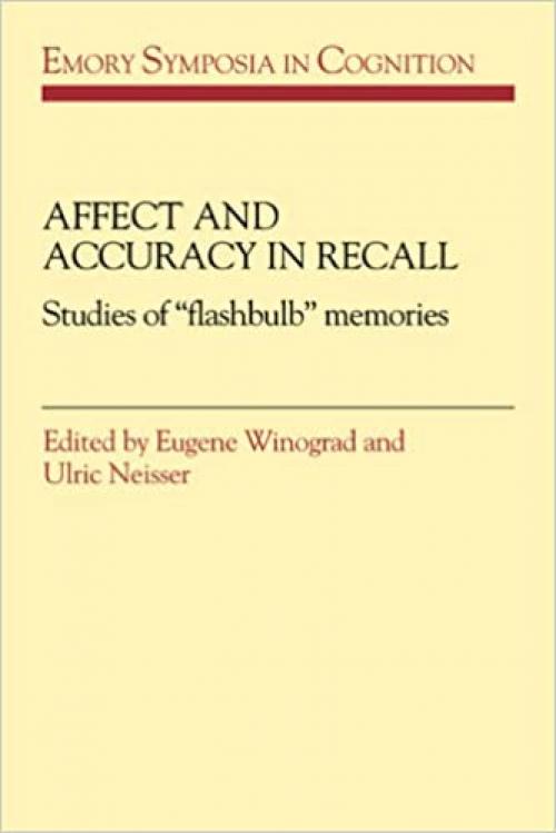  Affect and Accuracy in Recall: Studies of 'Flashbulb' Memories (Emory Symposia in Cognition) 