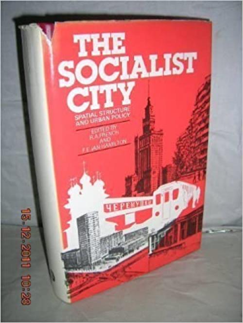  The Socialist city: Spatial structure and urban policy 